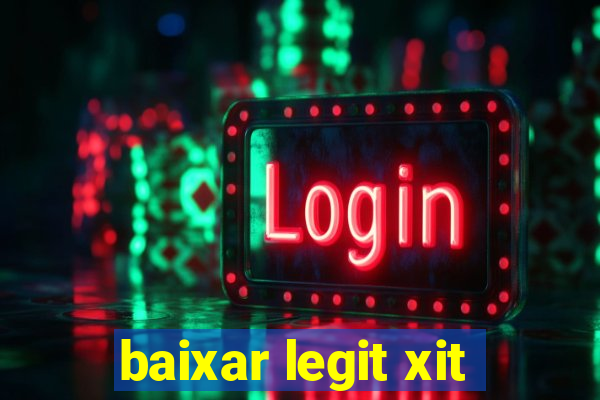 baixar legit xit